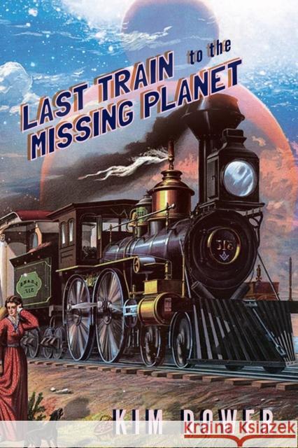 Last Train to the Missing Planet Kim Dower 9781597093538 Red Hen Press - książka
