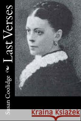 Last Verses Susan Coolidge 9781514726273 Createspace - książka