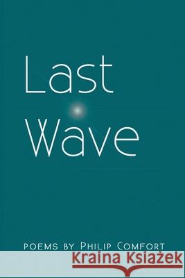 Last Wave Philip Comfort 9781646628131 Finishing Line Press - książka