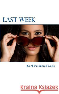 Last Week Karl-Friedrich Lenz 9781489536754 Createspace - książka