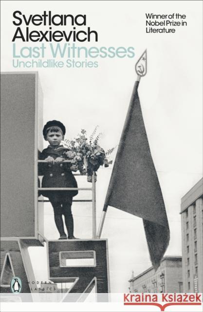 Last Witnesses: Unchildlike Stories Alexievich	 Svetlana 9780141983561 Penguin Books Ltd - książka
