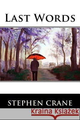 Last Words Stephen Crane 9781517160876 Createspace - książka