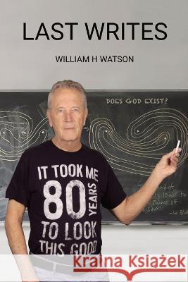 Last Writes William H. Watson 9781087923208 William H Watson - książka