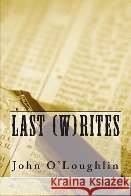 Last (W)rites O'Loughlin, John J. 9781500892074 Createspace - książka