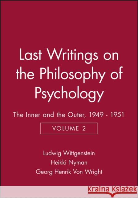 Last Writings on the Philosophy of Psychology: The Inner and the Outer, 1949 - 1951, Volume 2 Wittgenstein, Ludwig 9780631189565 Wiley-Blackwell - książka
