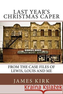 Last Year's Christmas Caper James Kirk 9781492368151 Createspace Independent Publishing Platform - książka