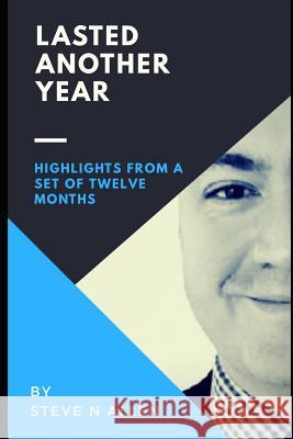 Lasted Another Year: Highlights from a Set of Twelve Months Steve N. Allen 9781792745164 Independently Published - książka