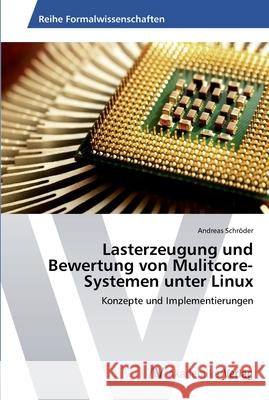 Lasterzeugung und Bewertung von Mulitcore-Systemen unter Linux Schröder, Andreas 9783639459128 AV Akademikerverlag - książka