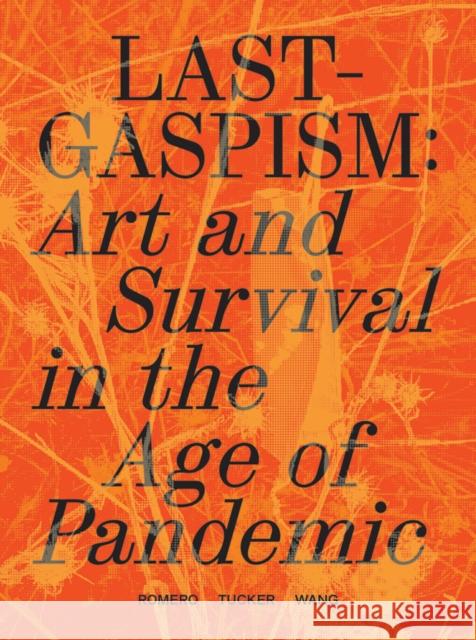 Lastgaspism: Art and Survival in the Age of Pandemic Anthony Romero 9781940190310 Soberscove Press - książka