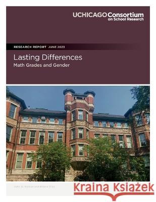 Lasting Differences: Math Grades and Gender Briana Diaz John Q Easton  9780981460413 Consortium on Chicago School Research - książka