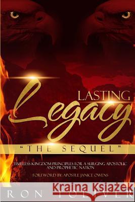 Lasting Legacy: The Sequel: Timeless Kingdom Principles For a Surging Apostolic and Prophetic Nation Toliver, Ron 9781542904513 Createspace Independent Publishing Platform - książka