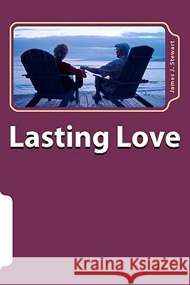 Lasting Love: Six Couples Who Had Thriving Romances James J. Stewart 9781453770238 Createspace - książka