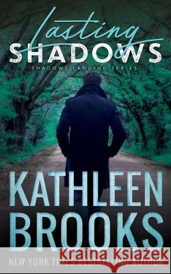 Lasting Shadows: Shadows Landing #3 Kathleen Brooks 9781699833209 Independently Published - książka