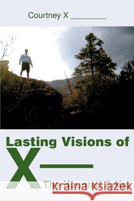 Lasting Visions of X--The Haunted Artist Courtney X 9780595271092 Writers Club Press - książka