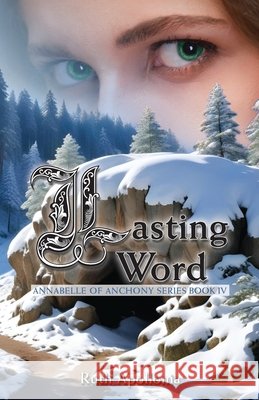 Lasting Word: Annabelle of Anchony Series Book Four: The Annabelle of Anchony Series Book Four Ruth Apollonia 9781966811008 Apollonian Arts Company - książka