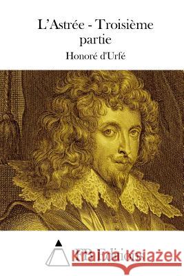 L'Astrée - Troisième partie Fb Editions 9781511657204 Createspace - książka