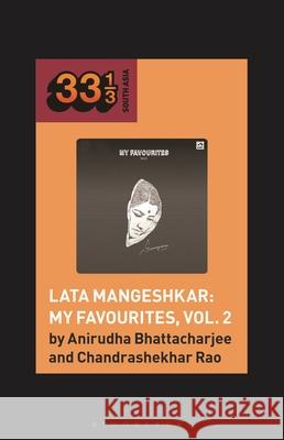 Lata Mangeshkar: My Favourites, Vol. 2 Anirudha Bhattacharjee (SAP Consultant, Business Consultant and Writer, India), Associate Professor Natalie Sarrazin (Su 9798765107805 Bloomsbury Publishing USA - książka