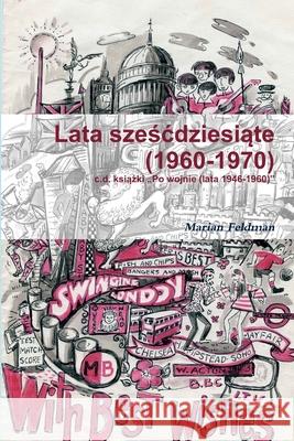 Lata Sześcdziesiąte (1960-1970) Feldman, Marian 9780359363230 Lulu.com - książka