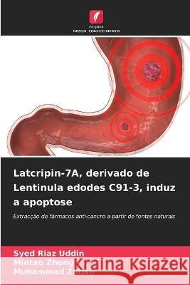 Latcripin-7A, derivado de Lentinula edodes C91-3, induz a apoptose Syed Riaz Uddin Mintao Zhong Muhammad Zubair 9786206002697 Edicoes Nosso Conhecimento - książka