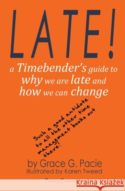 Late!: A Timebender's Guide to Why We Are Late and How We Can Change Grace G. Pacie Karen Tweed 9781838070519 Punchline Publications - książka