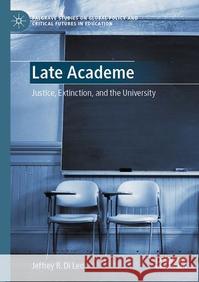 Late Academe: Justice, Extinction, and the University Jeffrey R. D 9783032213686 Palgrave MacMillan - książka