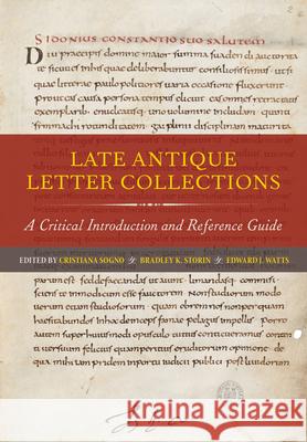 Late Antique Letter Collections: A Critical Introduction and Reference Guide Cristiana Sogno Bradley K. Storin Edward J. Watts 9780520281448 University of California Press - książka