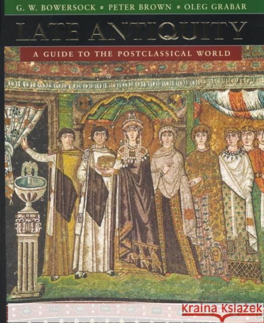 Late Antiquity: A Guide to the Postclassical World Bowersock, G. W. 9780674511736 Belknap Press - książka