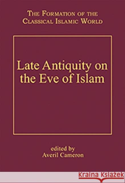 Late Antiquity on the Eve of Islam Averil Cameron 9781409400707 Ashgate Publishing - książka