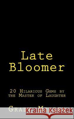 Late Bloomer Grady Miller 9781500365332 Createspace Independent Publishing Platform - książka