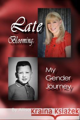 Late Blooming: My Gender Journey: A Memoir MS Allison Lenore Annalora Kristin Johnson Brian Blueskye 9780692822739 Allison Annalora - książka