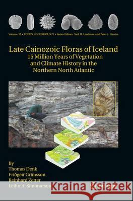 Late Cainozoic Floras of Iceland: 15 Million Years of Vegetation and Climate History in the Northern North Atlantic Denk, Thomas 9789401778343 Springer - książka