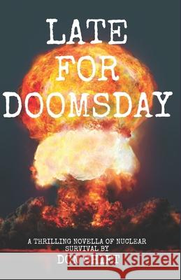 Late For Doomsday: a thrilling novella of nuclear survival Don Shift 9781696123228 Independently Published - książka
