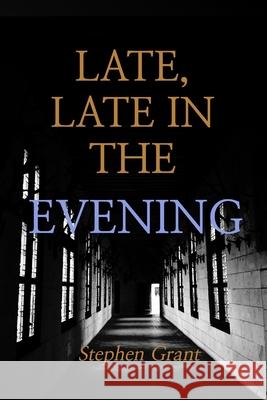 Late, Late in the Evening Stephen Grant 9781716422447 Lulu.com - książka