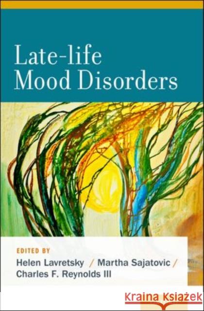 Late-Life Mood Disorders Helen Lavretsky Martha Sajatovic Charles Reynolds, III 9780199796816 Oxford University Press Inc - książka