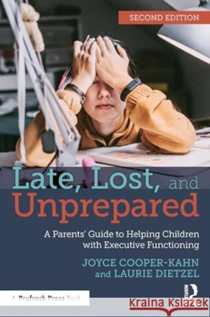 Late, Lost, and Unprepared: A Parents’ Guide to Helping Children with Executive Functioning Joyce, Ph.D Cooper-Kahn 9781032507835 Routledge - książka