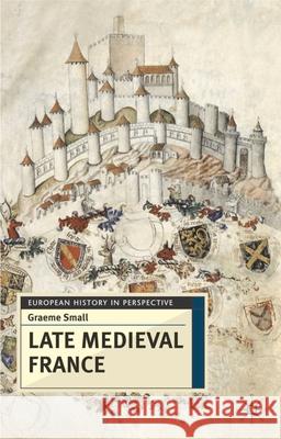 Late Medieval France Graeme Small Jeremy Black 9780333642429 Palgrave MacMillan - książka