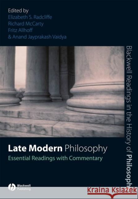Late Modern Philosophy: Essential Readings with Commentary Radcliffe, Elizabeth S. 9781405146890 Blackwell Publishers - książka