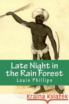 Late Night in the Rain Forest Louis Phillips 9781977756183 Createspace Independent Publishing Platform - książka