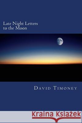 Late Night Letters to the Moon David Timoney 9781495461842 Createspace - książka