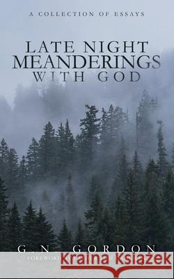 Late Night Meanderings With God: A Collection of Essays Tom Dahlman Andrew Wright Hannah Gordon 9780578552804 Misfits Theology Press - książka