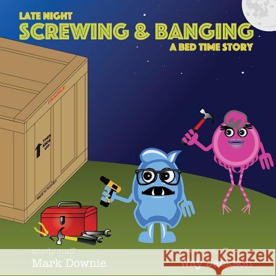 Late Night Screwing and Banging Mark Downie Way Jackson 9781539316671 Createspace Independent Publishing Platform - książka