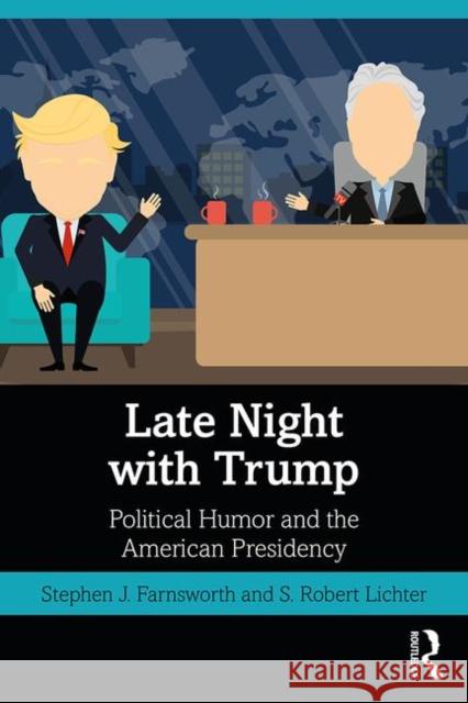 Late Night with Trump: Political Humor and the American Presidency Stephen J. Farnsworth S. Robert Lichter 9781138370654 Routledge - książka