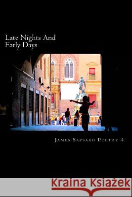 Late Nights and Early Days James Sapsard James Sapsard 9781483945583 Createspace Independent Publishing Platform - książka