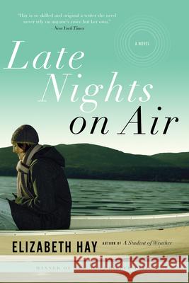Late Nights on Air: A Novel Elizabeth Hay 9781582434803 Counterpoint - książka