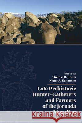 Late Prehistoric Hunter-Gatherers and Farmers of the Jornada Mogollon Thomas R. Rocek Nancy A. Kenmotsu 9781646423781 University Press of Colorado - książka