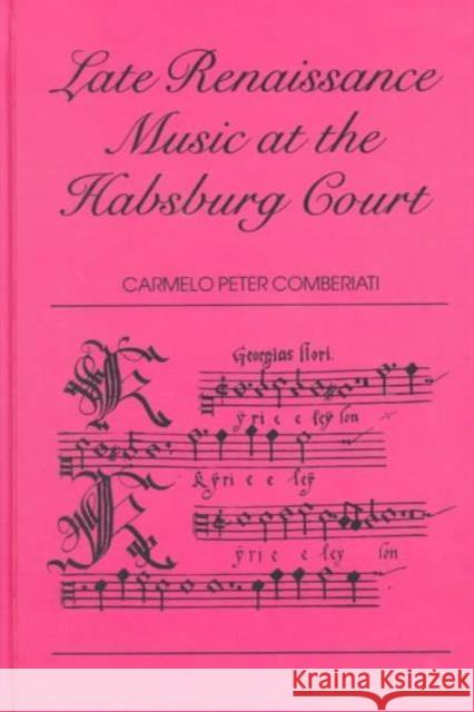 Late Renaissance Music at the Hapsburg Court C. P. Comberiati C. P. Comberiati  9782881241925 Taylor & Francis - książka