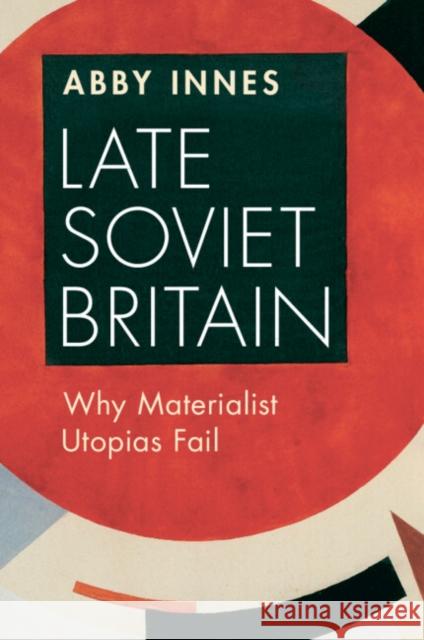 Late Soviet Britain Abby (London School of Economics and Political Science) Innes 9781009373630 Cambridge University Press - książka