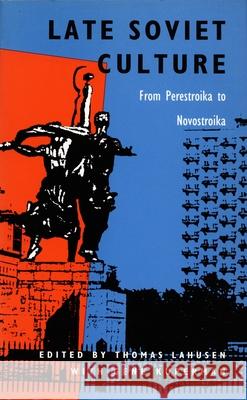 Late Soviet Culture from Perestroika to Novostroika Thomas Lahusen 9780822312901 Duke University Press - książka