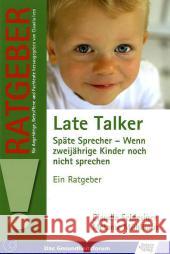 Late Talker : Späte Sprecher - Wenn zweijährige Kinder noch nicht sprechen. Ein Ratgeber Schlesiger, Claudia; Mühlhaus, Melanie 9783824808595 Schulz-Kirchner - książka