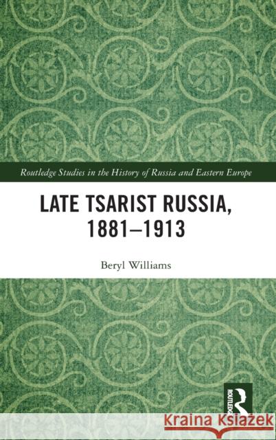 Late Tsarist Russia, 1881-1913 Williams Beryl 9780367547783 Routledge - książka